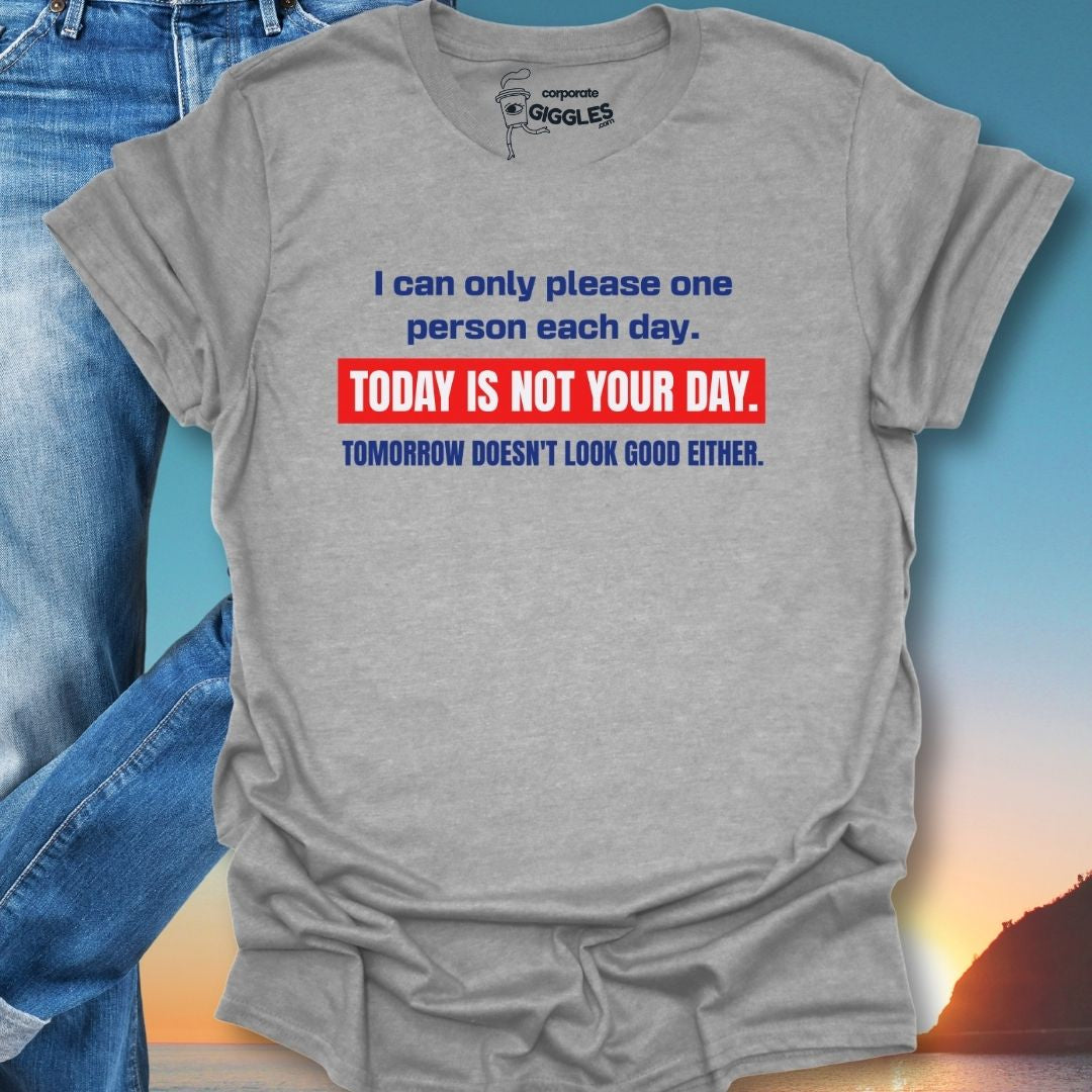 Today Is Not Your Day Positive Vibes T-Shirt