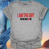 I Am The Gift T-Shirt