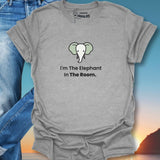 I'm The Elephant In The Room. T-Shirt