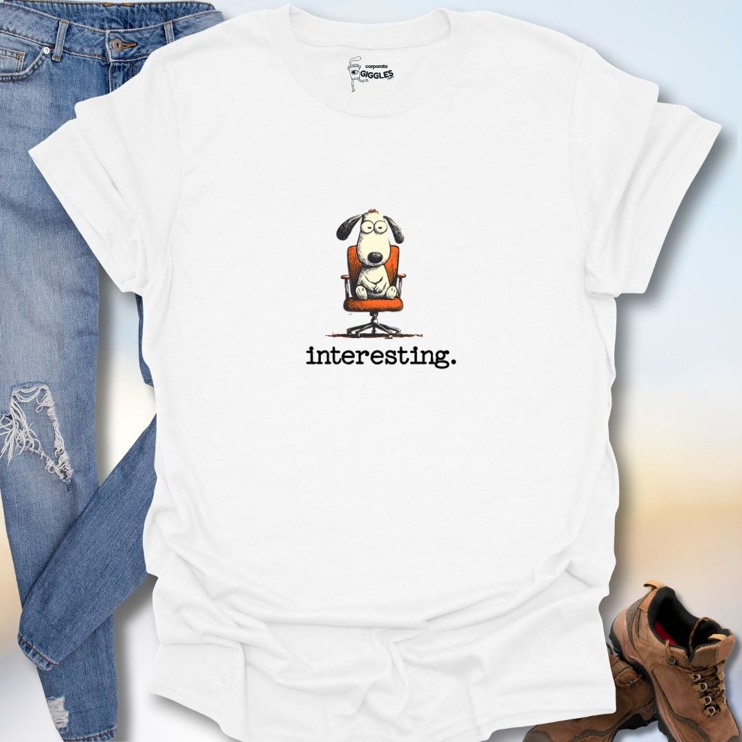 Interesting. T-Shirt