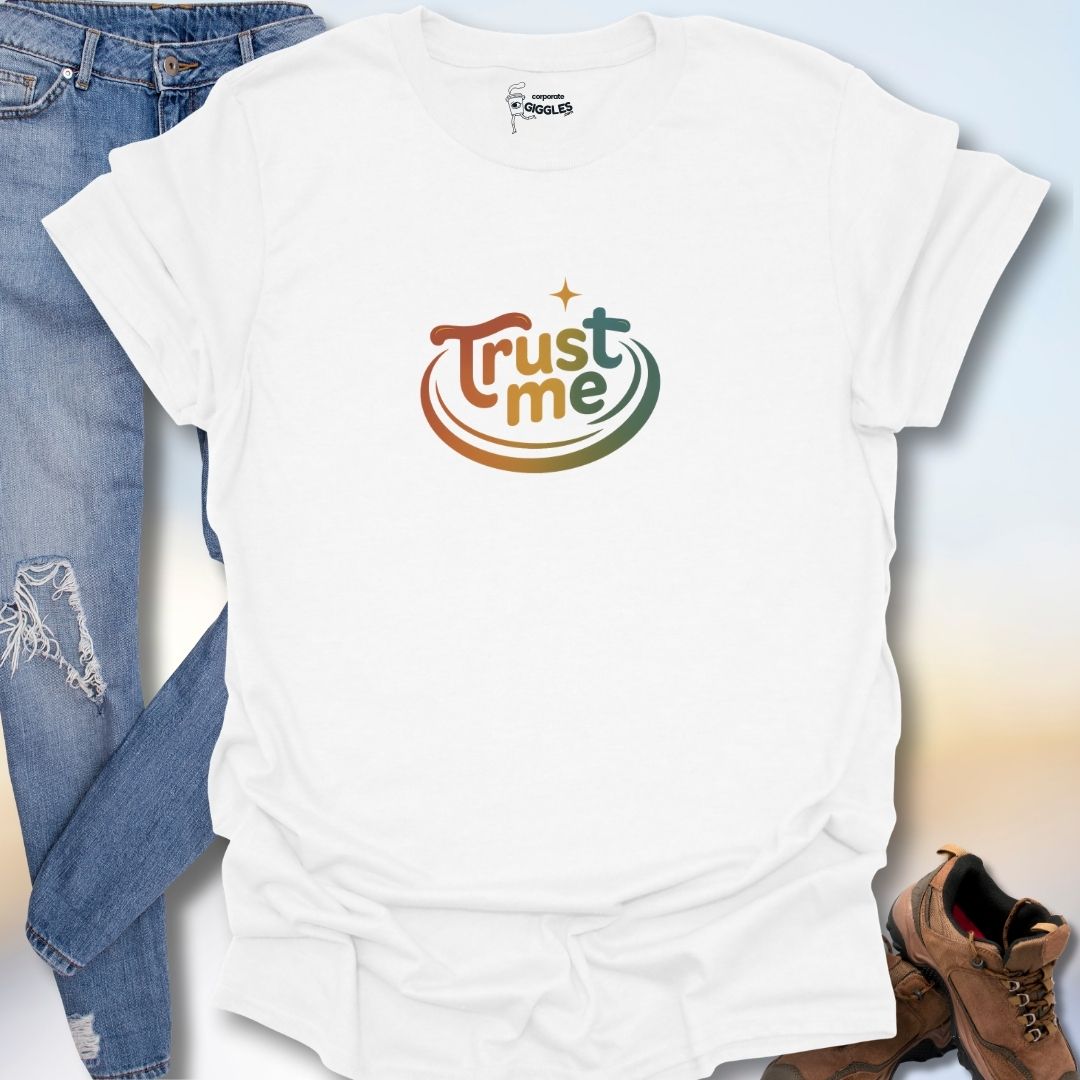 Trust Me  T-Shirt