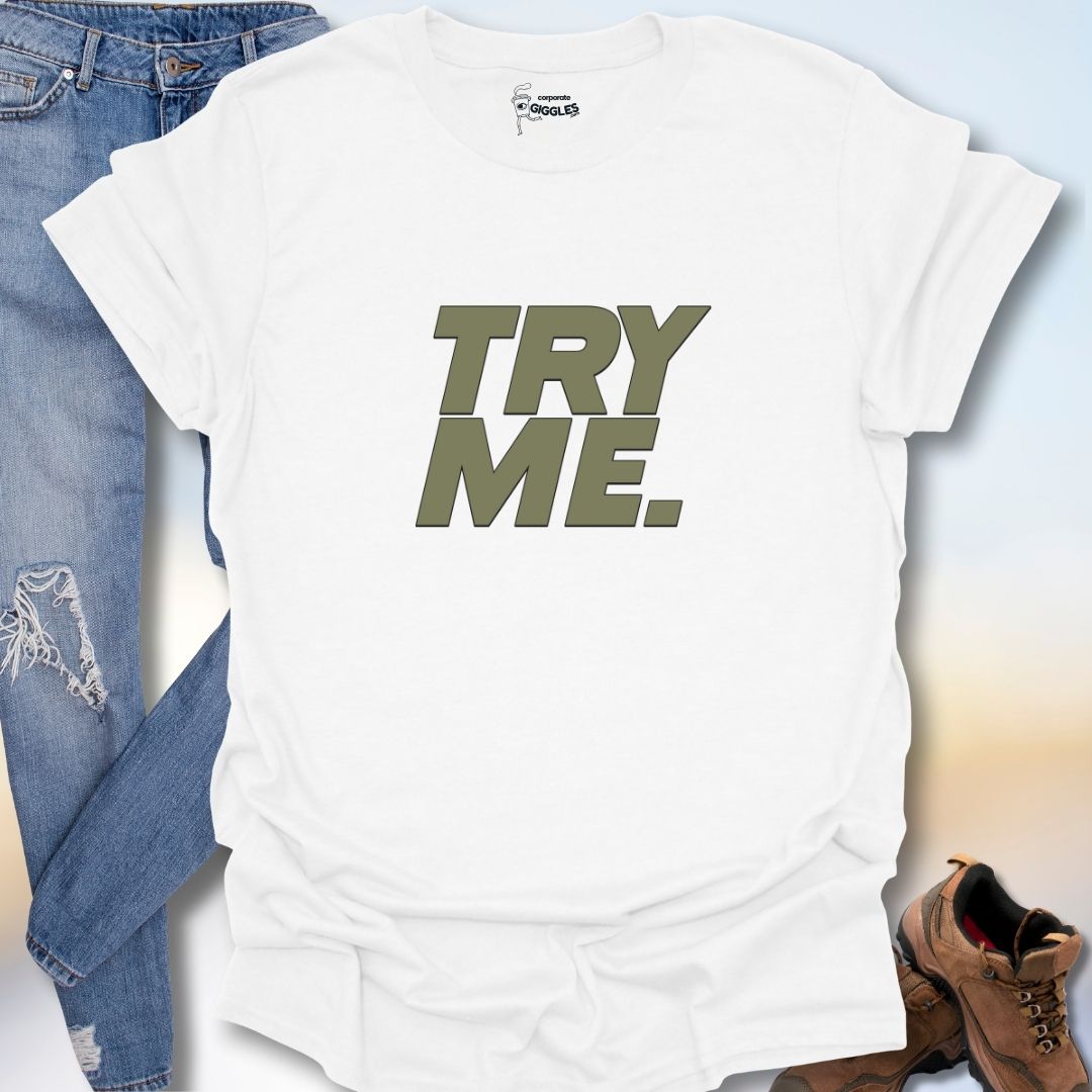 Try Me T-Shirt