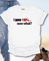 I Gave 110% T-Shirt