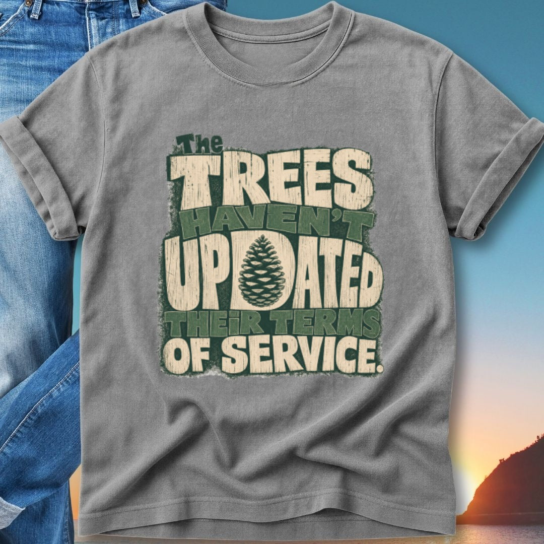 Gray t-shirt with text "The trees haven't updated their terms of service."