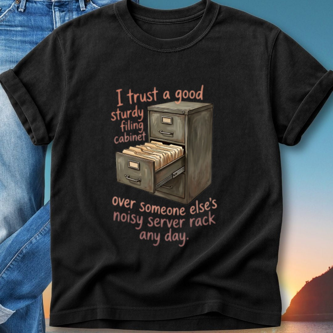 Black t-shirt with a drawing of a filing cabinet and text about trusting it over a server rack.