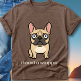 French bulldog with large eyes, "I heard a wrapper" text.