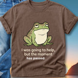 Brown t-shirt with a frog illustration and text "I was going to help, but the moment has passed."