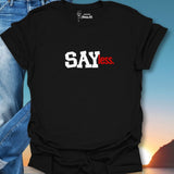 Say Less. T-Shirt