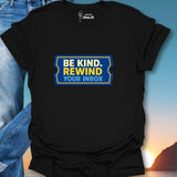 Be Kind Rewind Your Inbox T-Shirt