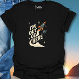 I'm Outta Here T-Shirt