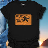 Get Out Of Meeting Free Card T-Shirt