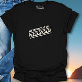 My Patience Is On Backorder T-Shirt