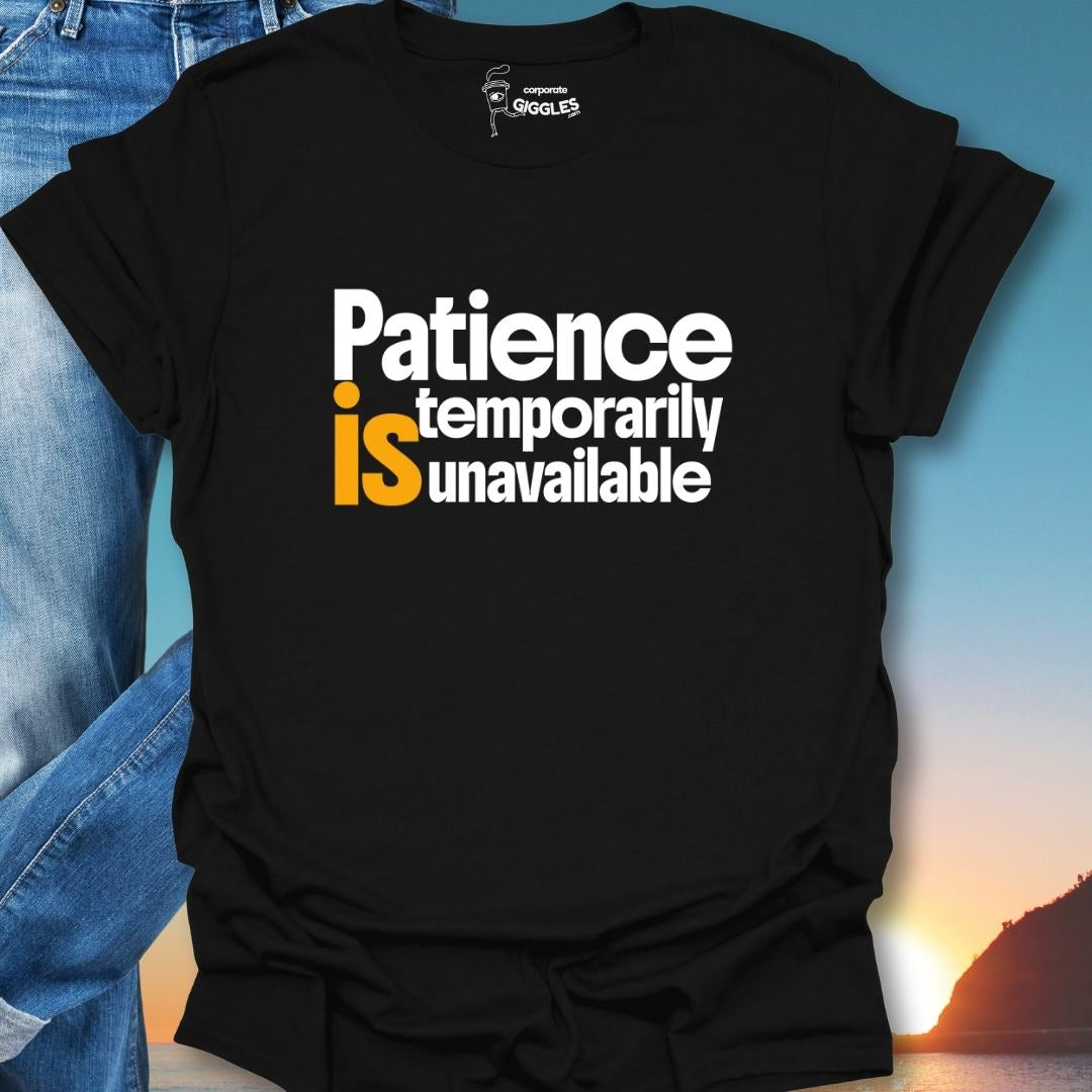Patience Is Temporarily Unavailable T-Shirt