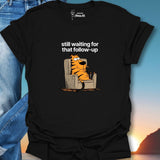 Still Waiting For That Follow-Up T-Shirt