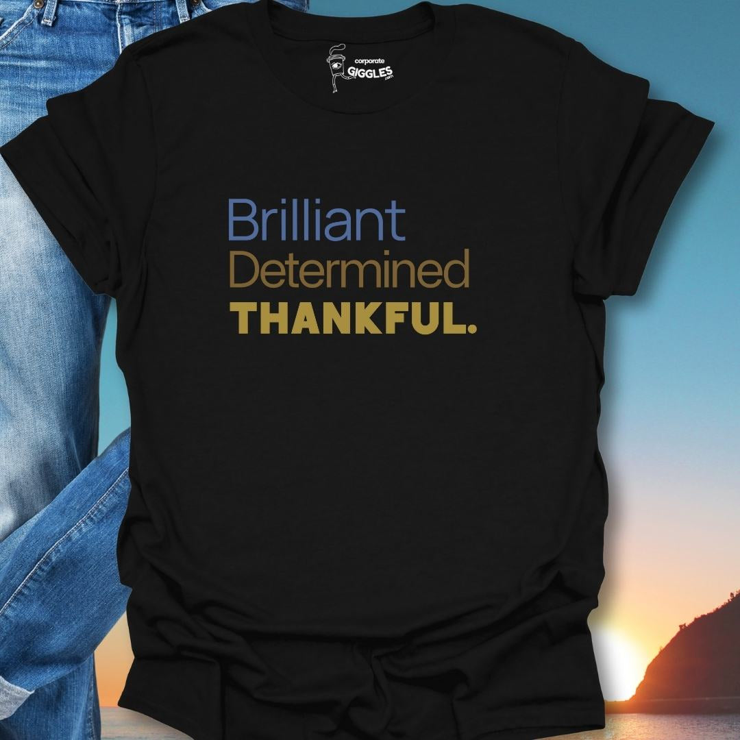Brilliant Determined Thankful. T-Shirt