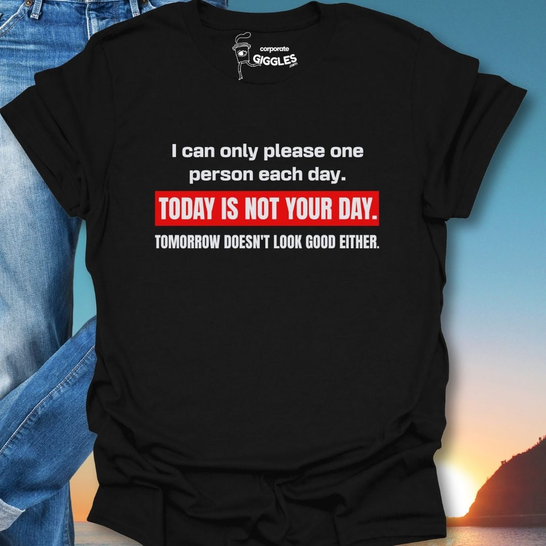 Today Is Not Your Day Positive Vibes T-Shirt