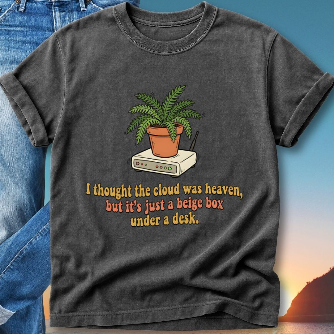 T-shirt with fern on router and text "I thought the cloud was heaven..."