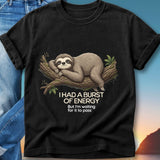 T-shirt with a sloth lying on a branch, text reads "I had a burst of energy but I'm waiting for it to pass".
