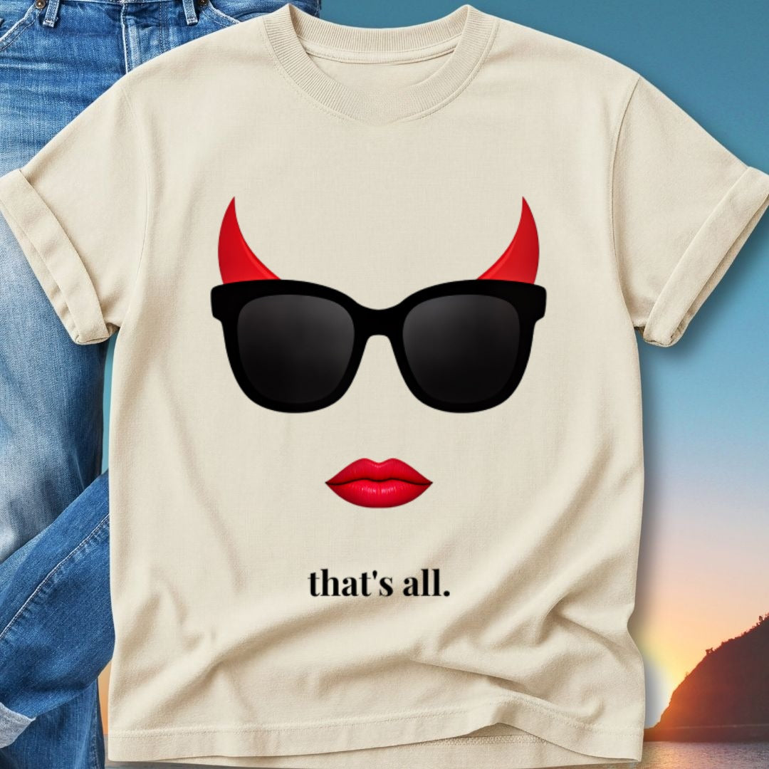 Cream t-shirt with sunglasses, red devil horns, and lips: "that's all."