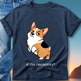 Navy t-shirt with a grumpy corgi asking "is this necessary?"