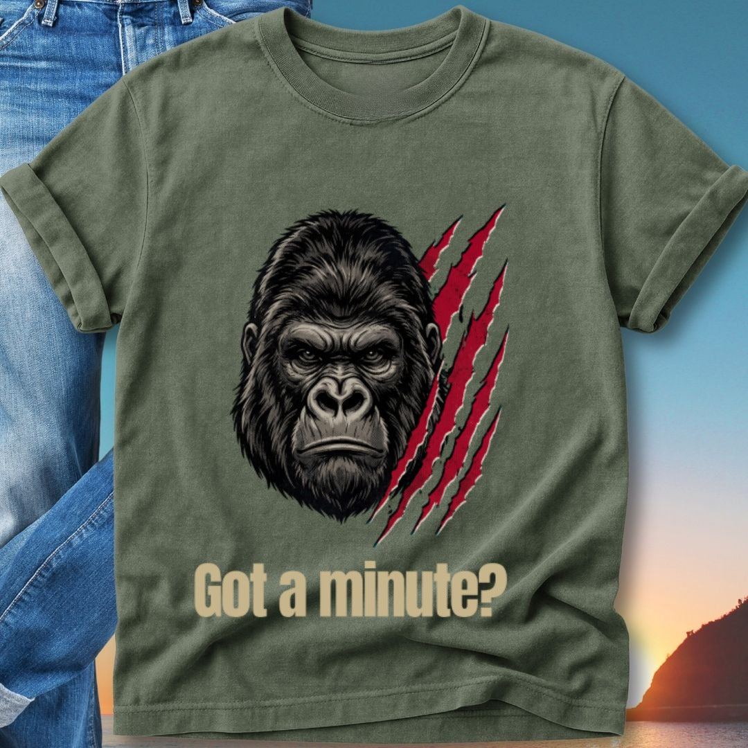 Green t-shirt with gorilla face and claw marks, text "Got a minute?".