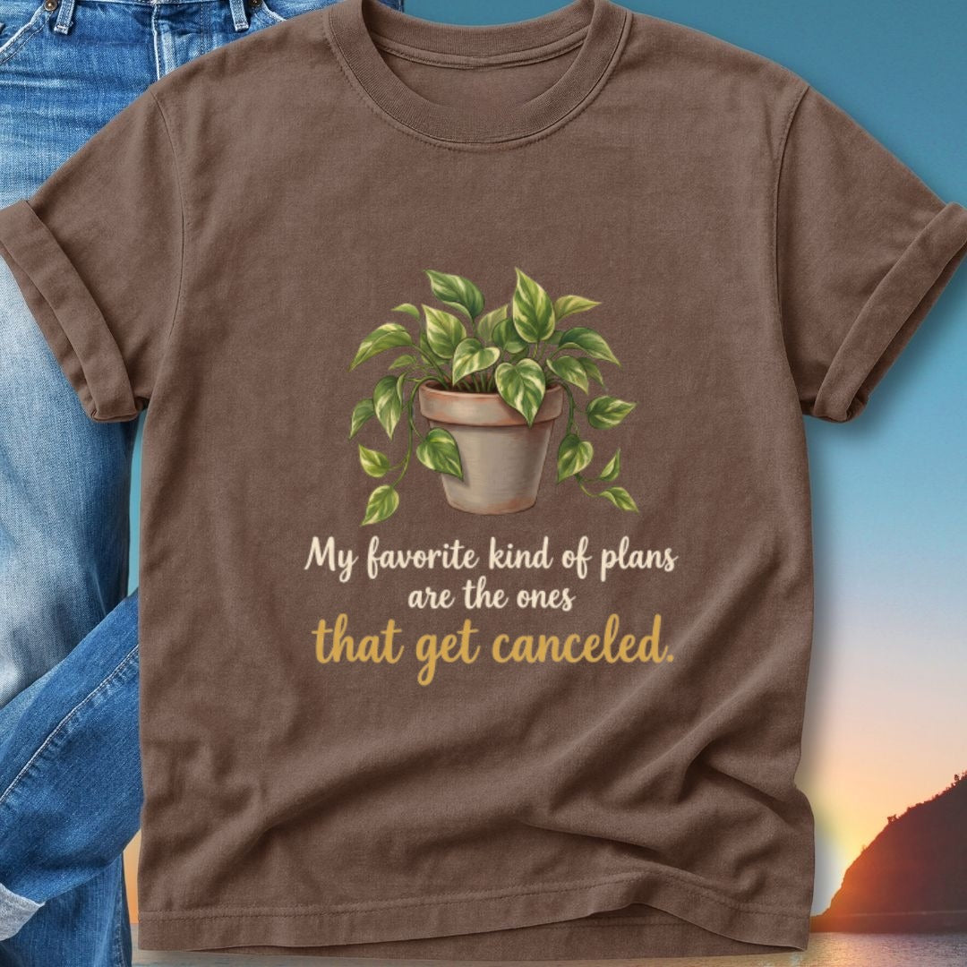 Brown t-shirt with potted plant and text "My favorite kind of plans that get canceled."