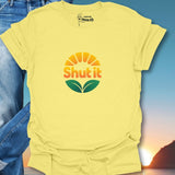 Shut It T-Shirt
