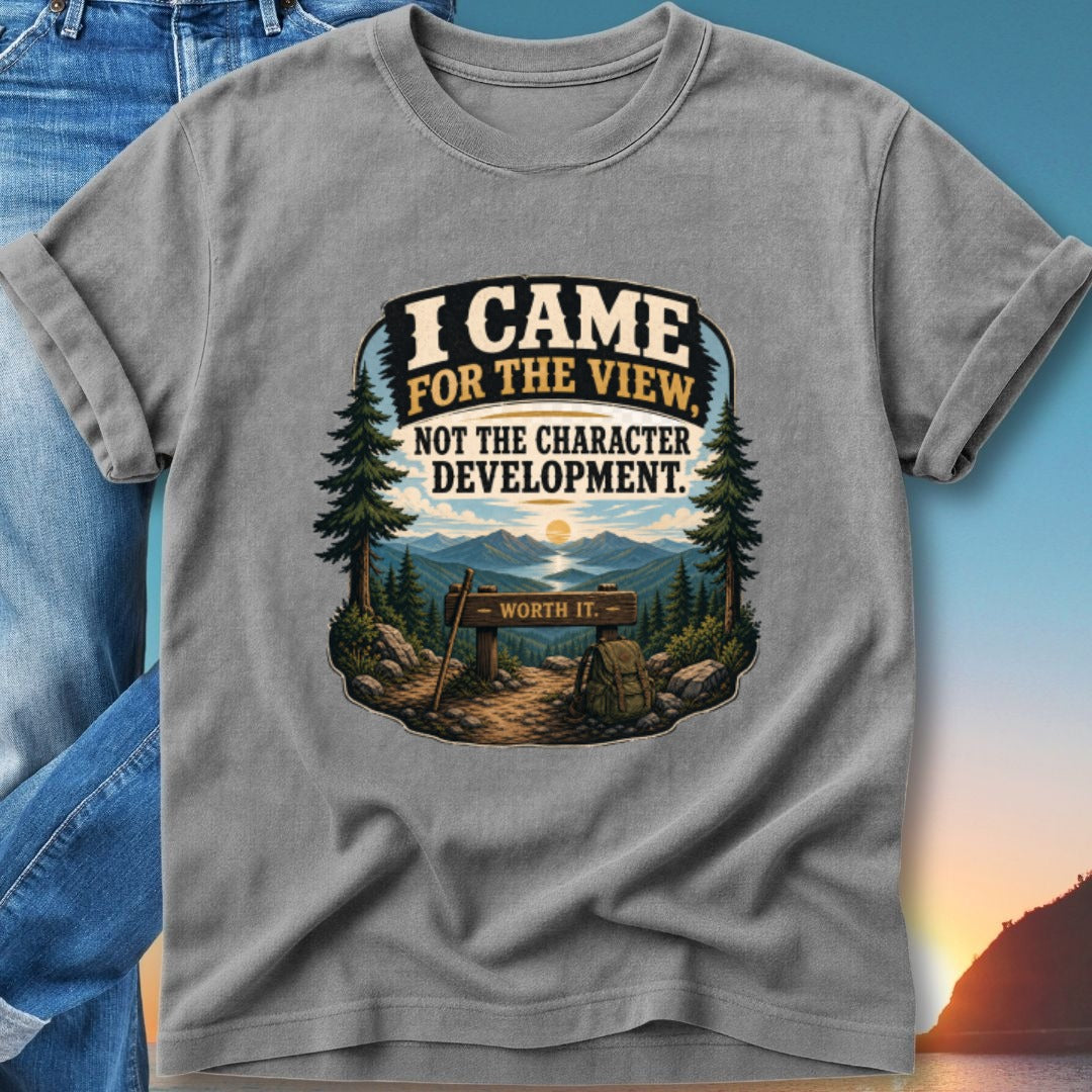 T-shirt graphic with text "I came for the view, not the character development."