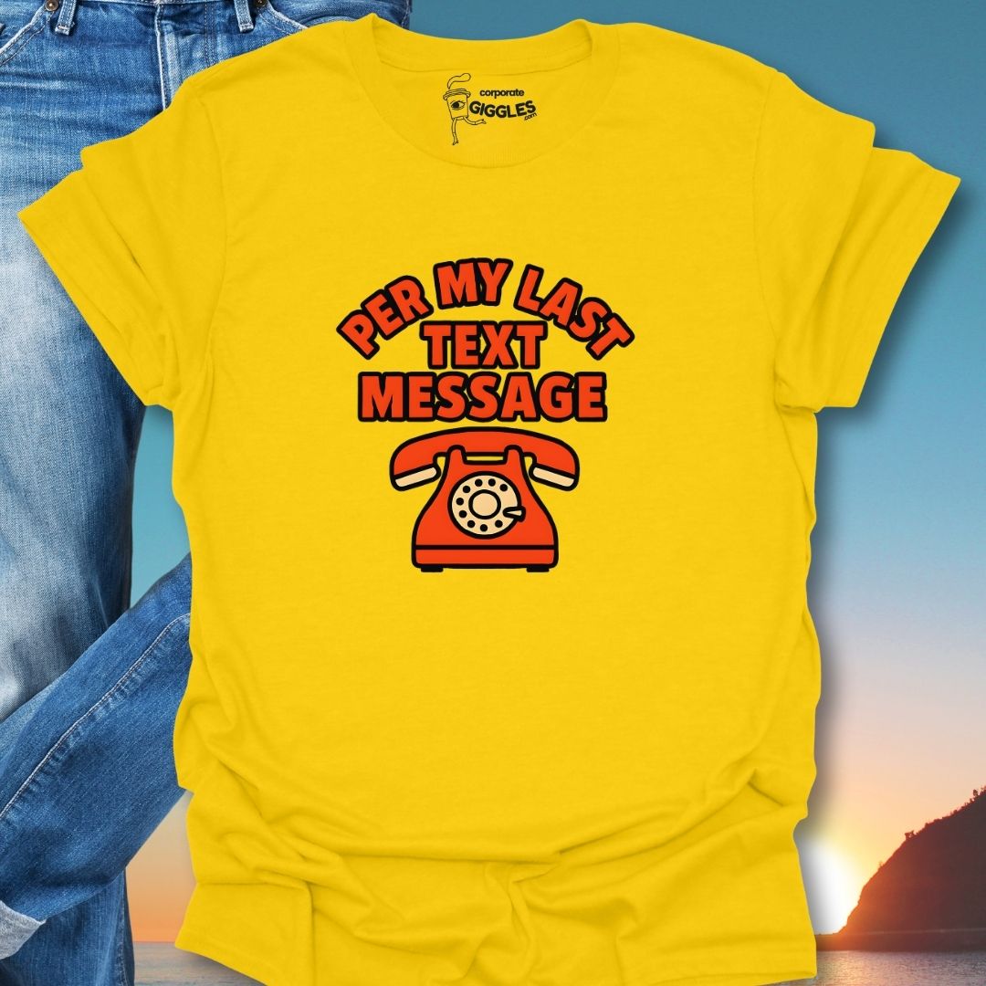 Per My Last Text Message T-Shirt