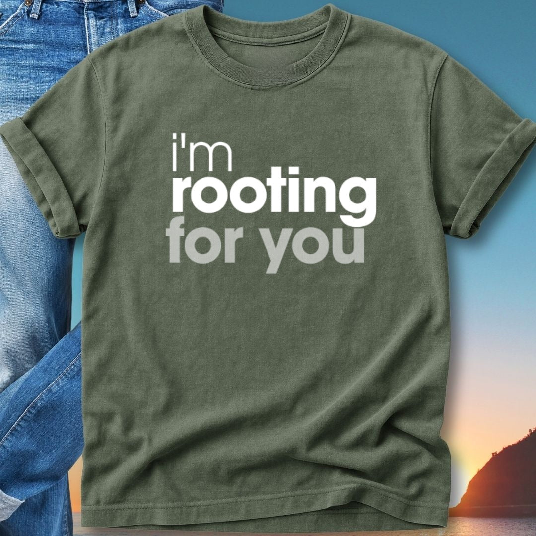 Olive green t-shirt with "I'm rooting for you" text.