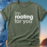 Olive green t-shirt with "I'm rooting for you" text.