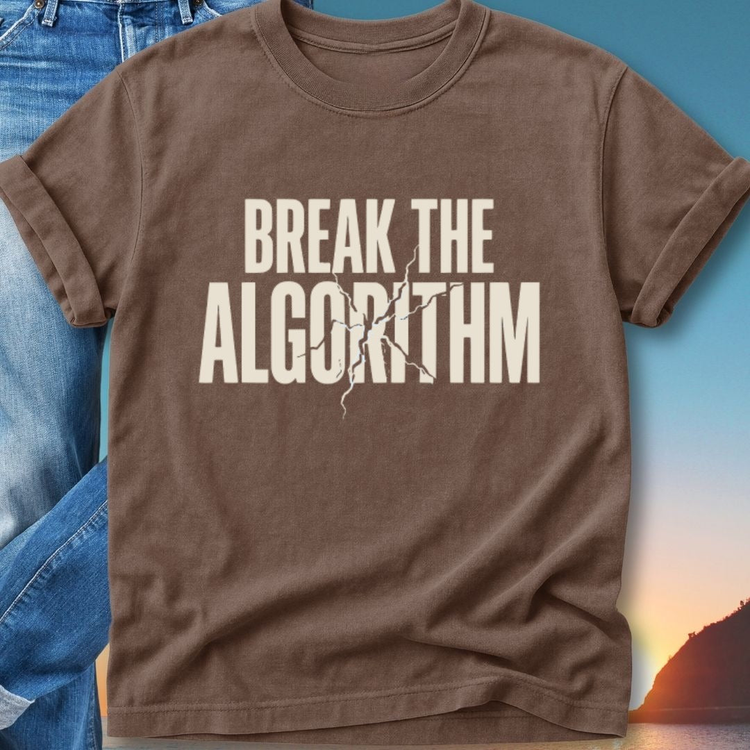 Brown t-shirt with "BREAK THE ALGORITHM" printed in white distressed lettering.