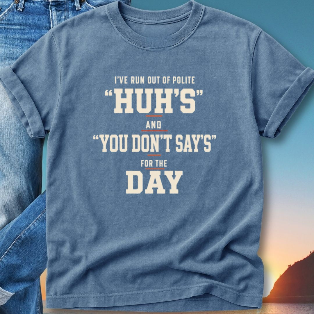 Blue t-shirt with "HUH'S" and "YOU DON'T SAY'S" text.