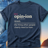 Navy t-shirt with white text defining "opinion" humorously.