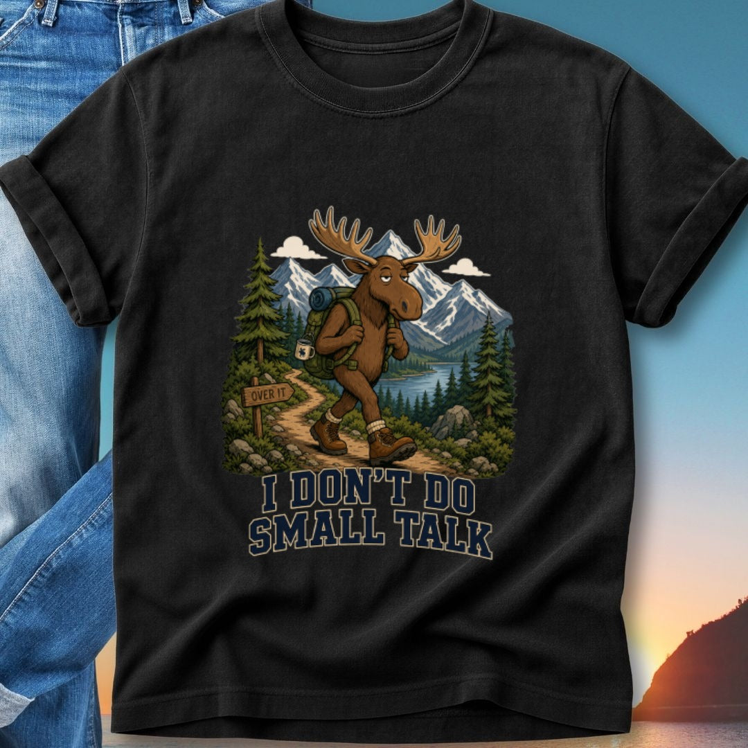 Moose hiking with backpack and text "I DON'T DO SMALL TALK."