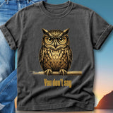 T-shirt with a graphic of an owl wearing glasses and the text "You don't say".