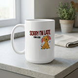 White mug with cartoon dog and text "Sorry I'm late I saw a dog".