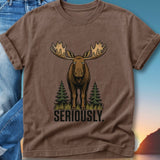 Brown t-shirt with a cartoon moose and trees, reads "SERIOUSLY".