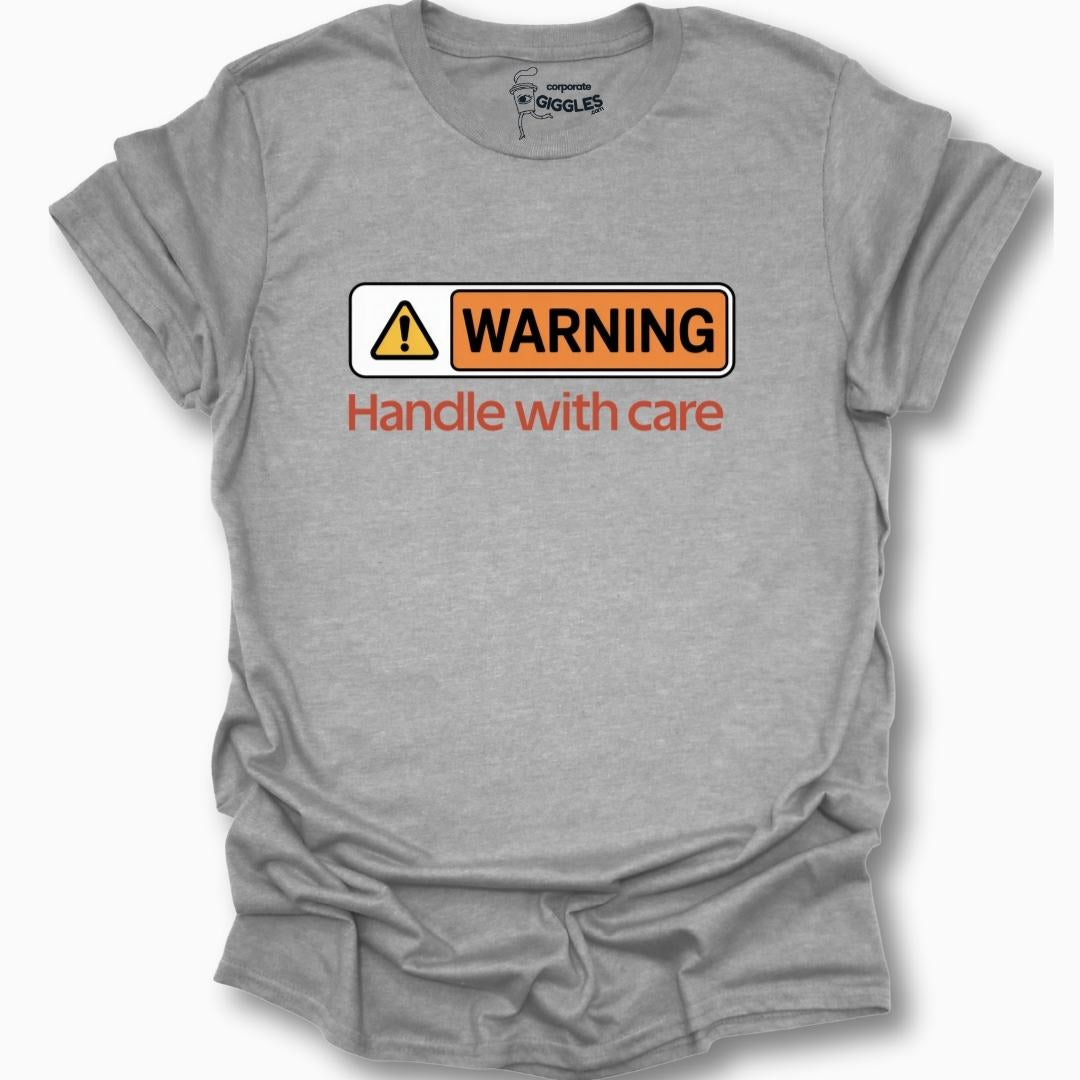 Warning Handle With Care T-Shirt