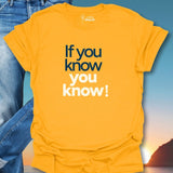 If You Know You Know T-Shirt