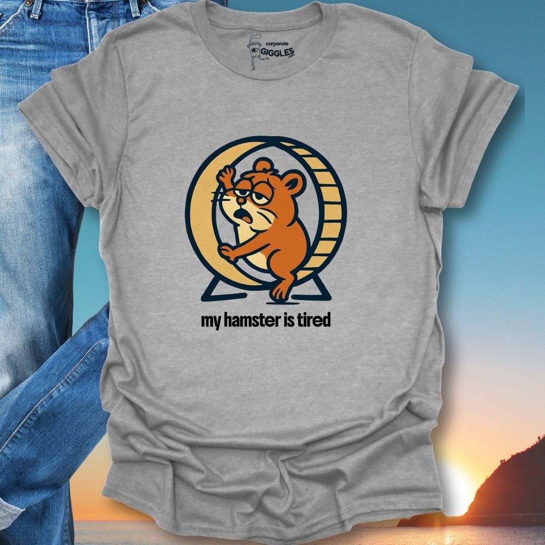 My Hamster Is Tired  T-Shirt