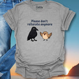 Please Don't Reiterate Anymore T-Shirt