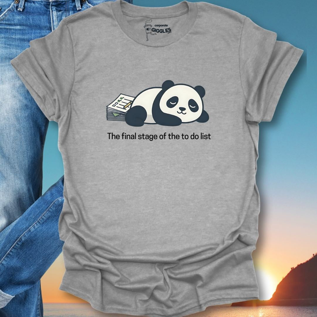 The Final Stage Of The To Do List. T-Shirt