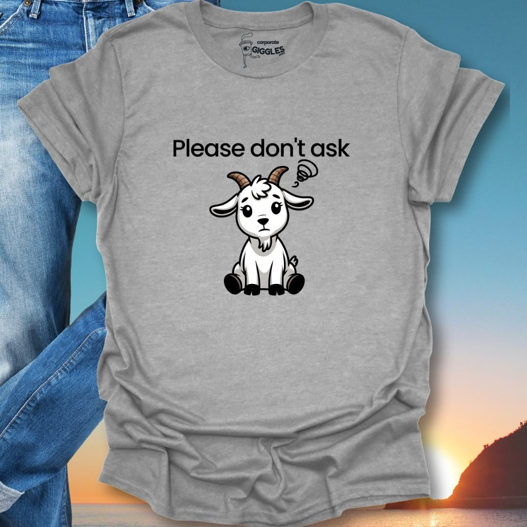 Please Don't Ask T-Shirt