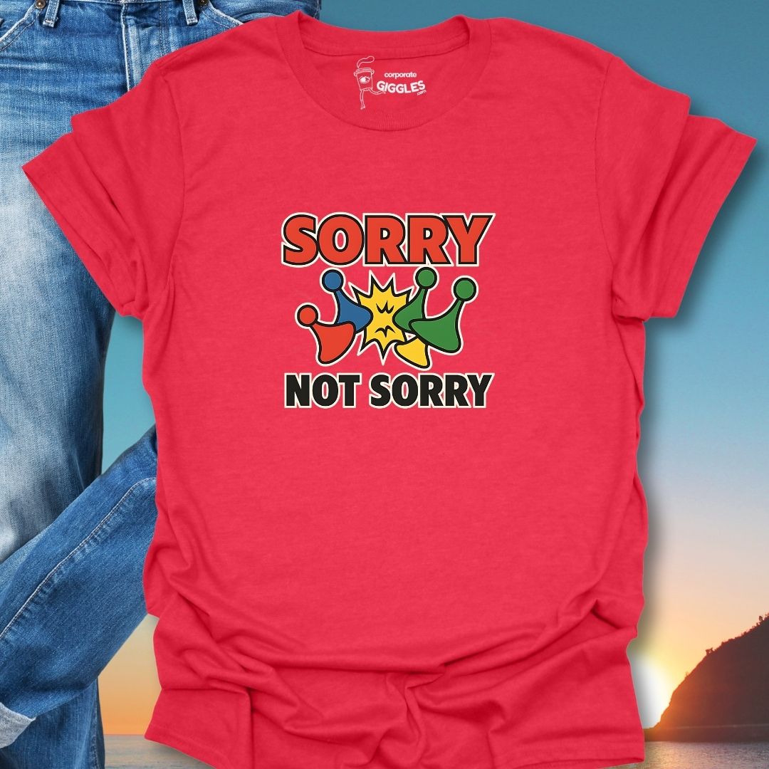 Sorry Not Sorry T-Shirt