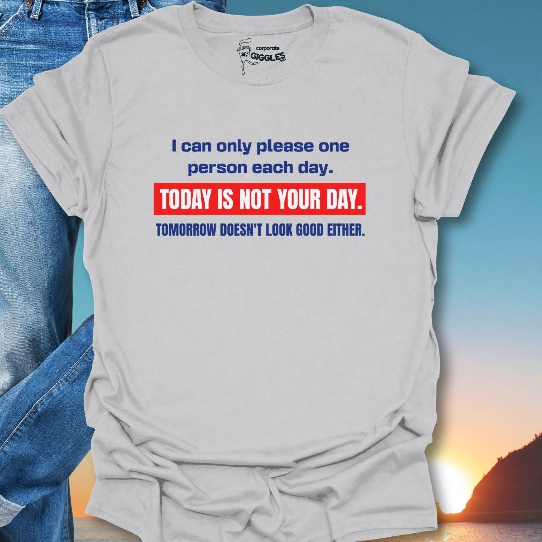 Today Is Not Your Day Positive Vibes T-Shirt