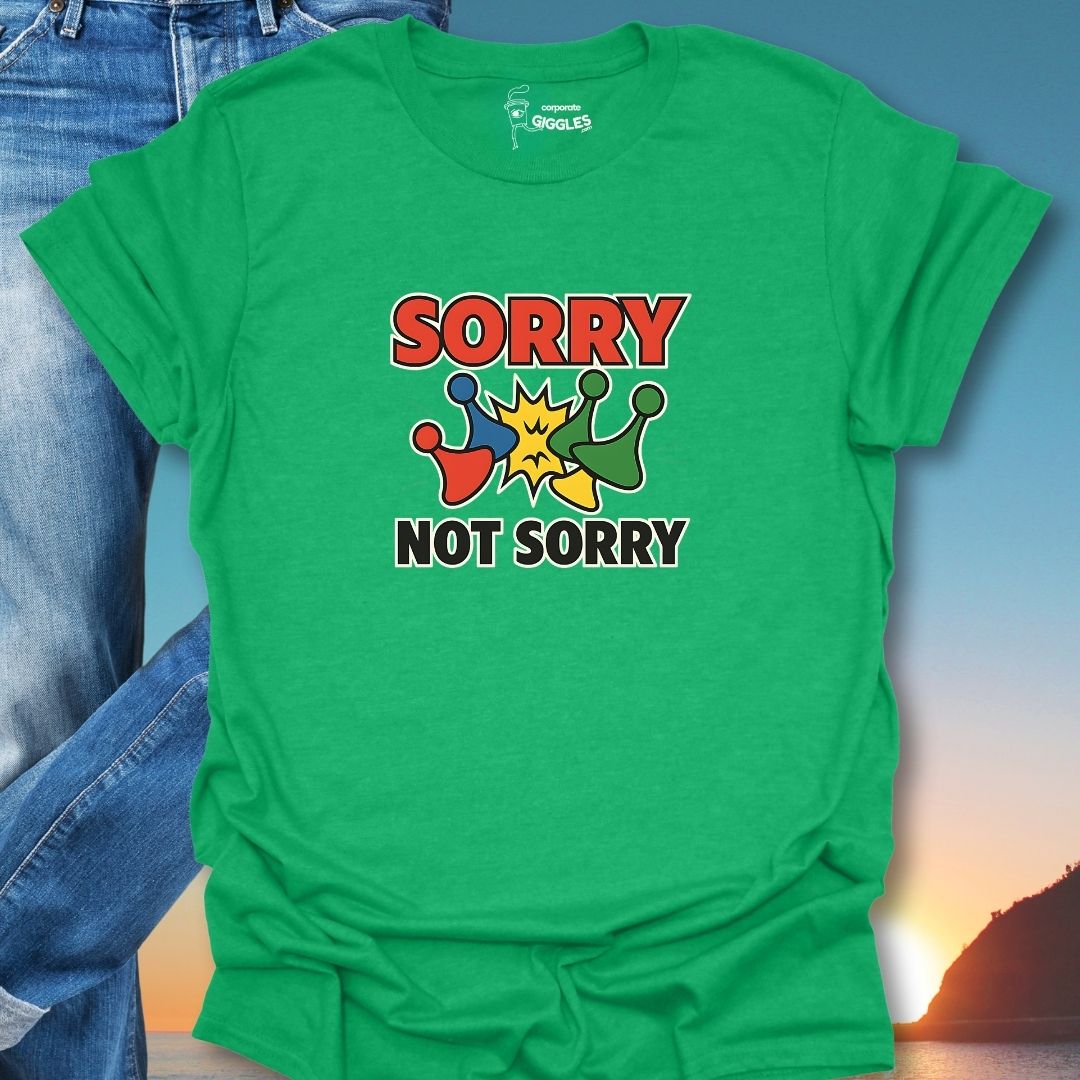 Sorry Not Sorry T-Shirt