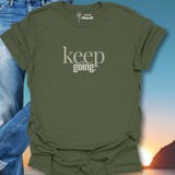 Keep Going. T-Shirt