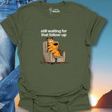 Still Waiting For That Follow-Up T-Shirt