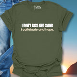 I Don't Rise And Shine I Caffeinate And Hope T-Shirt